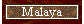 Malaya