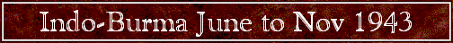 Indo-Burma June to Nov 1943